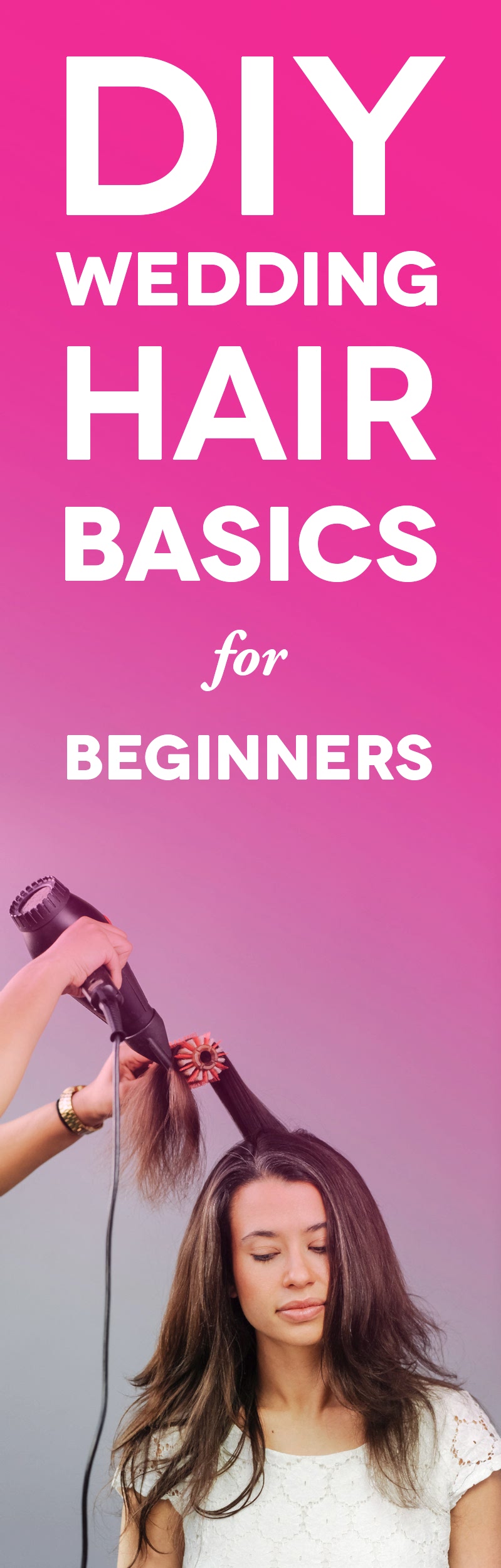 Graphic with words "DIY Wedding Hair basics for beginners" over girl getting hair blowdried